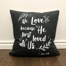 Load image into Gallery viewer, We Love Because He First Loved Us Pillow