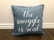 Load image into Gallery viewer, The Snuggle Is Real Pillow
