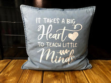 Load image into Gallery viewer, It Takes a Big Heart to Teach Small Minds Pillow