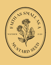 Load image into Gallery viewer, Faith As Small As a Mustard Seed
