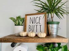 Load image into Gallery viewer, Nice Butt Sign
