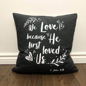 We Love Because He First Loved Us Pillow