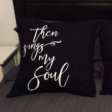 Load image into Gallery viewer, Then Sings My Soul Pillow
