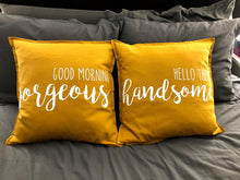 Load image into Gallery viewer, Good Morning Gorgeous/ Hello There Handsome Pillows

