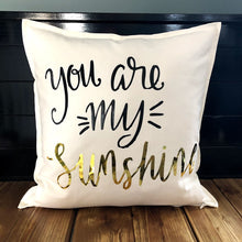 Load image into Gallery viewer, You Are My Sunshine Pillow
