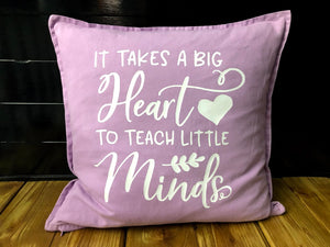It Takes a Big Heart to Teach Small Minds Pillow
